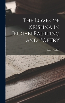 The Loves of Krishna in Indian Painting and Poetry