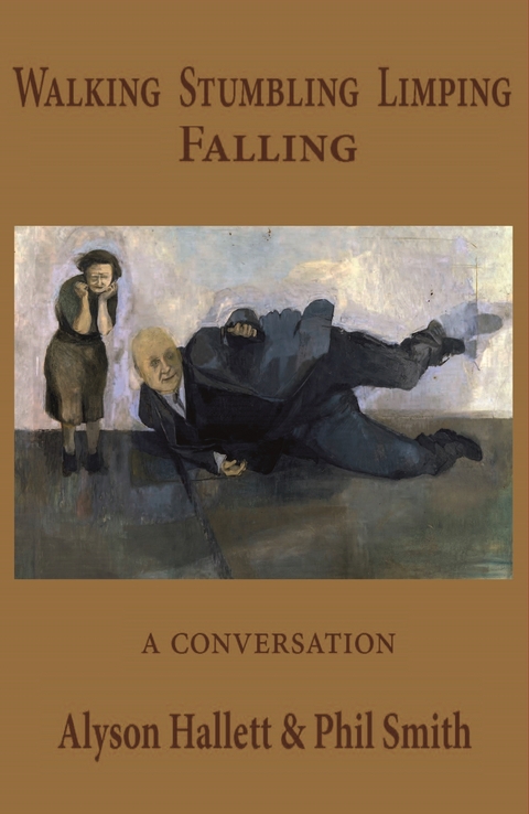 Walking Stumbling Limping Falling -  Phil Smith