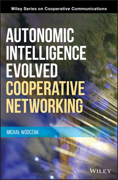 Autonomic Intelligence Evolved Cooperative Networking - Michal Wodczak