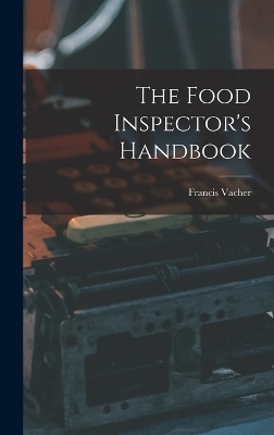 The Food Inspector's Handbook - Francis Vacher