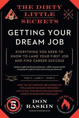 Dirty Little Secrets of Getting Your Dream Job -  Don Raskin
