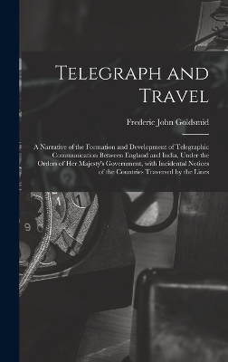 Telegraph and Travel - Frederic John Goldsmid
