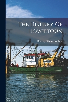 The History Of Howietoun - Ramsay Gibson Maitland