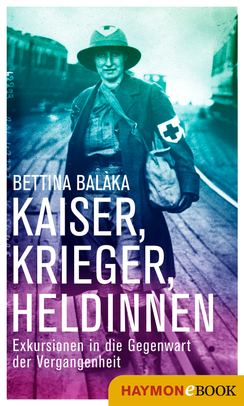 Kaiser, Krieger, Heldinnen - Bettina Bal&agrave;ka