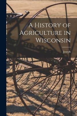 A History of Agriculture in Wisconsin