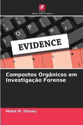 Compostos Org&acirc;nicos em Investiga&ccedil;&atilde;o Forense - Maha M Elsawy