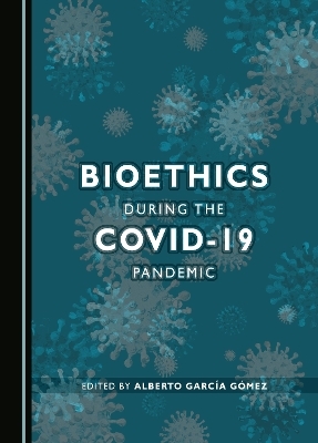 Bioethics during the COVID-19 Pandemic - 