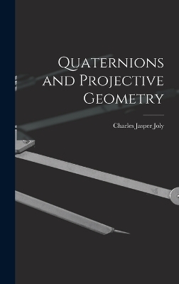 Quaternions and Projective Geometry - Charles Jasper Joly