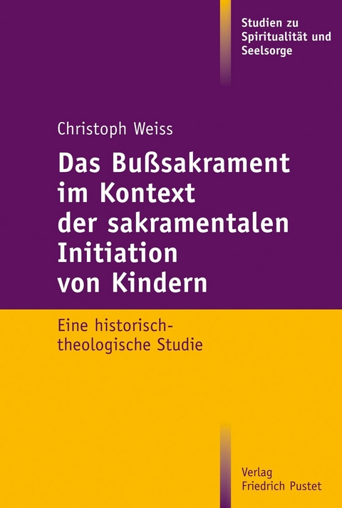 Das Bu&szlig;sakrament im Kontext der sakramentalen Initiation von Kindern - Christoph Weiss