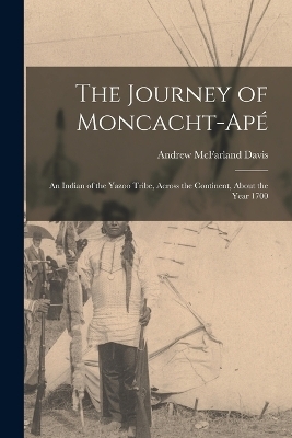 The Journey of Moncacht-Ap&eacute; - Andrew McFarland Davis