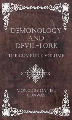 Demonology and Devil-Lore - The Complete Volume - Moncure Daniel Conway
