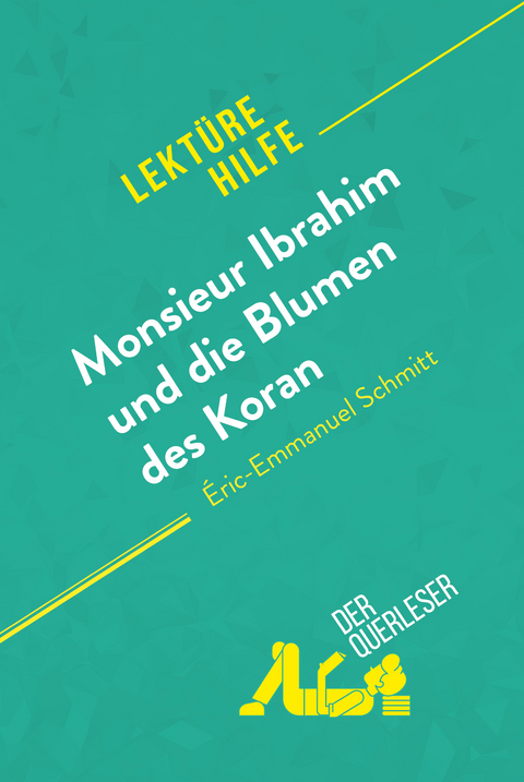 Monsieur Ibrahim und die Blumen des Koran von &Eacute;ric-Emmanuel Schmitt (Lekt&uuml;rehilfe) - Fabienne Durcy, Ren&eacute; Henri