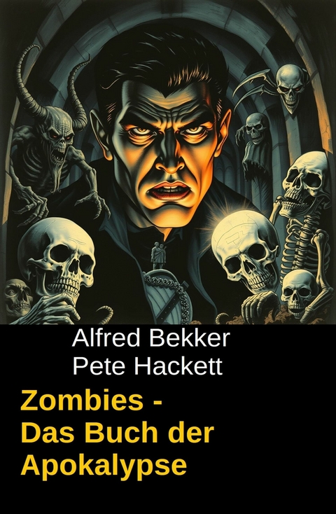 Zombies Das Buch der Apokalypse -  Alfred Bekker,  Pete Hackett