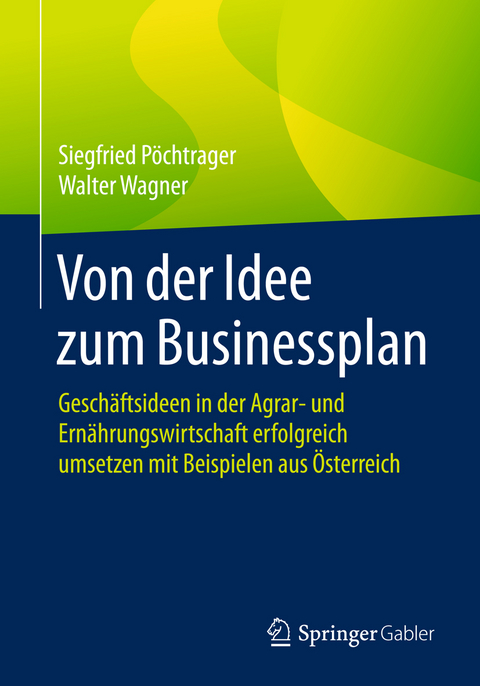 Von der Idee zum Businessplan - Siegfried P&ouml;chtrager, Walter Wagner