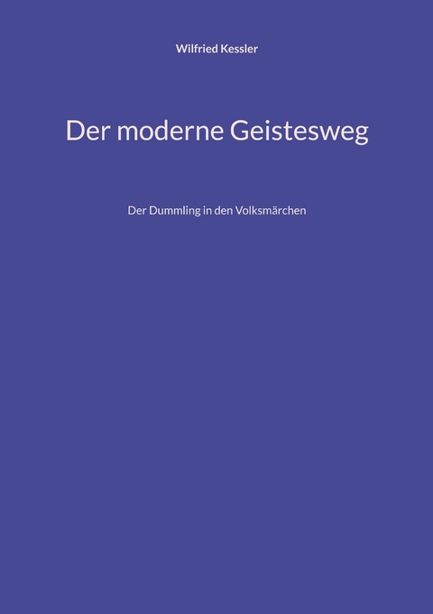 Der moderne Geistesweg - Wilfried Kessler