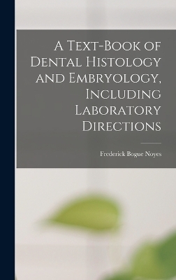 A Text-Book of Dental Histology and Embryology, Including Laboratory Directions
