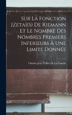 Sur La Fonction [Zeta](S) De Riemann Et Le Nombre Des Nombres Premiers Inferieurs À Une Limite Donnée