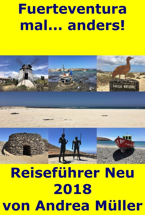 Fuerteventura mal... anders! Reisef&uuml;hrer Neu 2018 - Andrea M&uuml;ller
