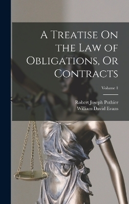 A Treatise On the Law of Obligations, Or Contracts; Volume 1 - Robert Joseph Pothier, William David Evans