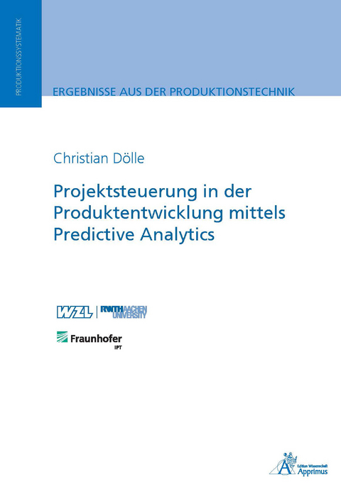 Projektsteuerung in der Produktentwicklung mittels Predictive Analytics - Christian D&ouml;lle