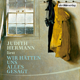 Wir h&auml;tten uns alles gesagt - Judith Hermann