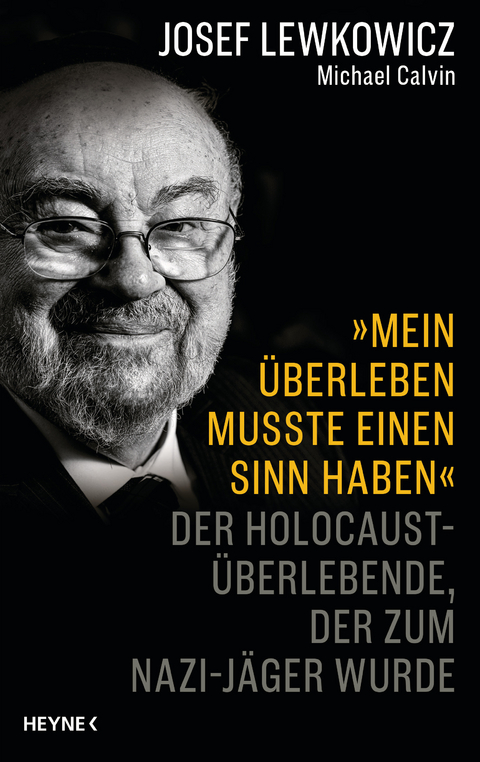 &raquo;Mein &Uuml;berleben musste einen Sinn haben&laquo; - Josef Lewkowicz, Michael Calvin