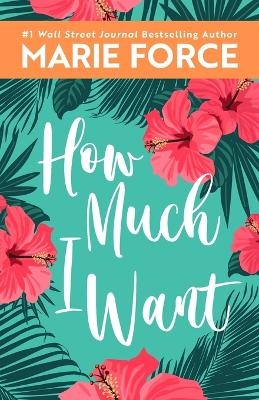 How Much I Want - Marie Force