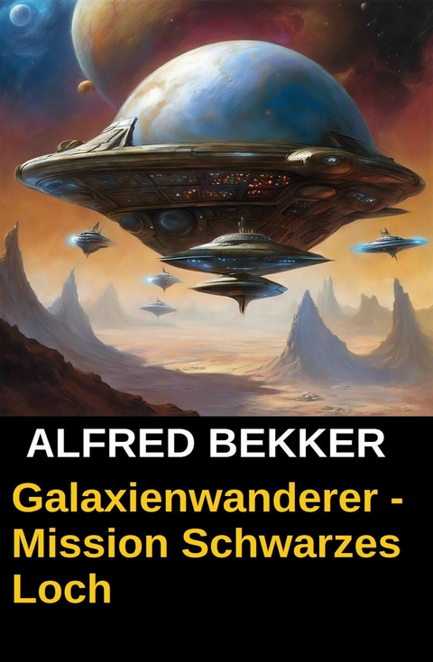 Galaxienwanderer - Mission Schwarzes Loch -  Alfred Bekker