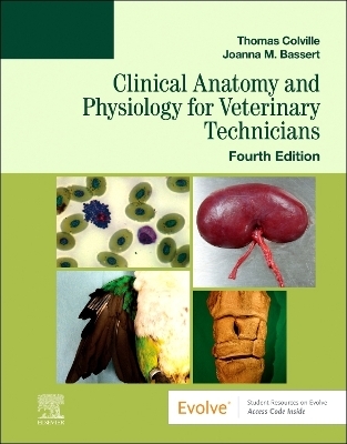 Clinical Anatomy and Physiology for Veterinary Technicians - Thomas P. Colville, Joanna M. Bassert