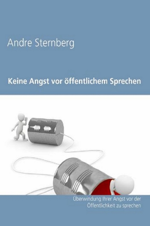 Keine Angst vor &Ouml;ffentlichem Sprechen - Andre Sternberg