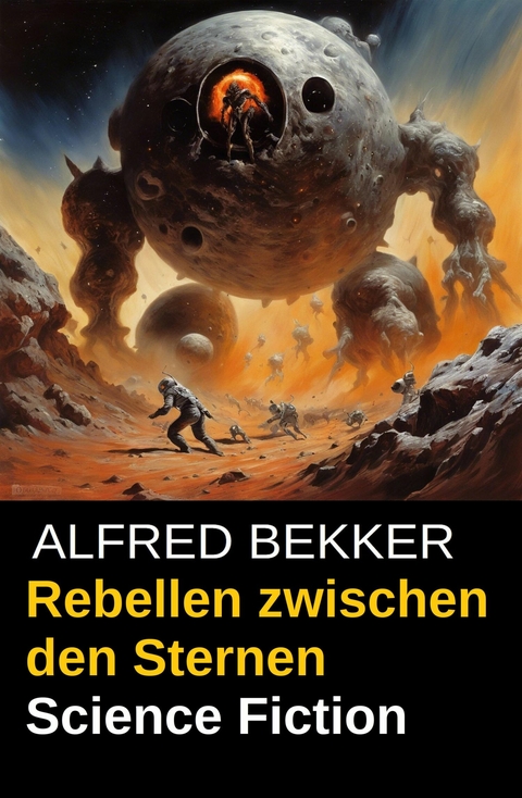 Rebellen zwischen den Sternen -  Alfred Bekker
