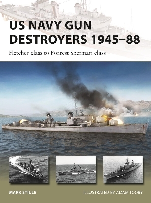 US Navy Gun Destroyers 1945&ndash;88 - Mark Stille
