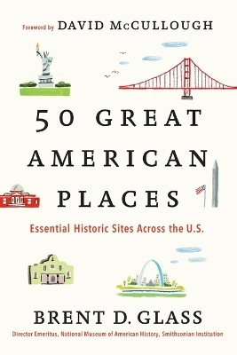 50 Great American Places - Brent D. Glass