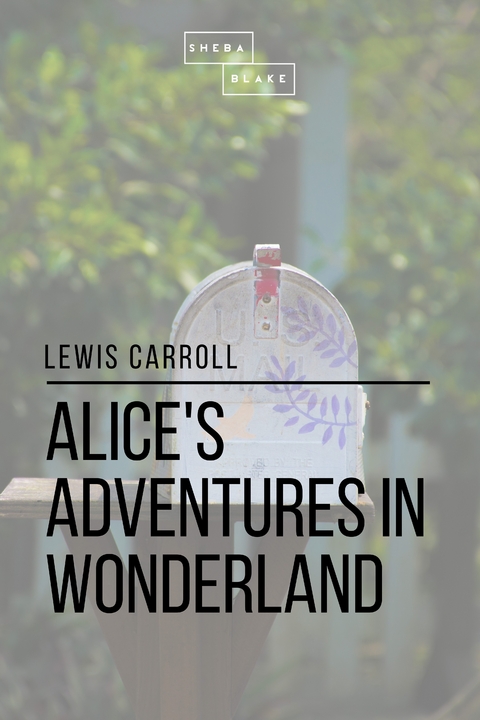 Alice's Adventures in Wonderland - Lewis Carroll, Sheba Blake