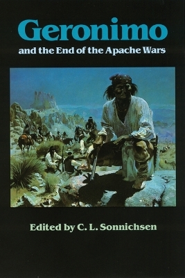 Geronimo and the End of the Apache Wars - 