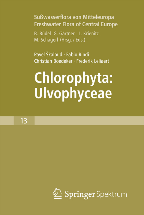 Freshwater Flora of Central Europe, Vol 13: Chlorophyta: Ulvophyceae (S&uuml;&szlig;wasserflora von Mitteleuropa,  Bd. 13: Chlorophyta: Ulvophyceae) - Pavel &Scaron;kaloud, Fabio Rindi, Christian Boedeker, Frederik Leliaert