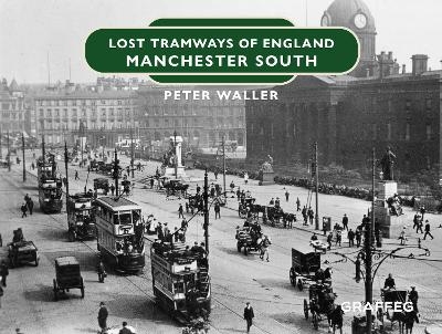 Lost Tramways of England: Manchester South - Peter Waller