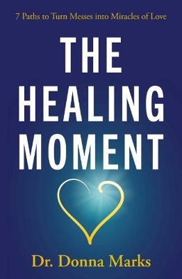 The Healing Moment - Donna Marks