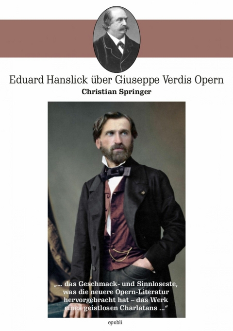 Eduard Hanslick über Giuseppe Verdis Opern - Christian Springer