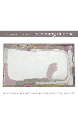 Becoming Undone - Elizabeth Grosz