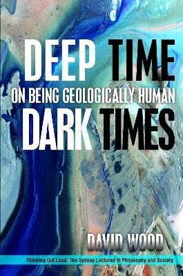 Deep Time, Dark Times - David Wood