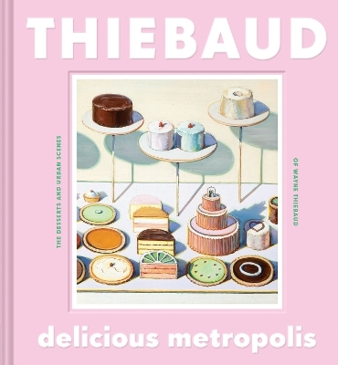 Delicious Metropolis - Wayne Thiebaud