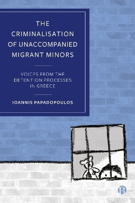 The Criminalisation of Unaccompanied Migrant Minors