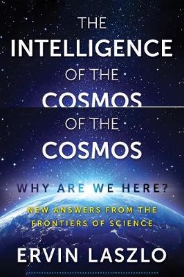 Intelligence of the Cosmos -  Ervin Laszlo
