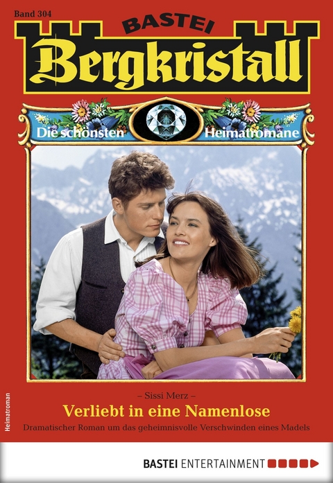 Bergkristall 304 - Heimatroman - Sissi Merz