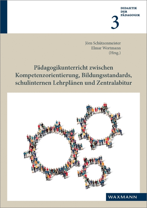 P&auml;dagogikunterricht zwischen Kompetenzorientierung, Bildungsstandards, schulinternen Lehrpl&auml;nen und Zentralabitur - 