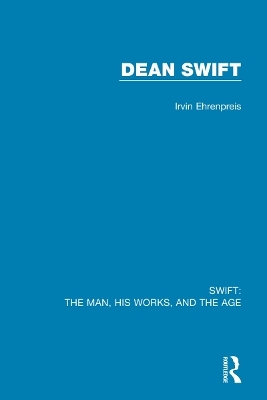 Swift: The Man, his Works, and the Age - Irvin Ehrenpreis
