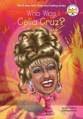 Who Was Celia Cruz? - Pam Pollack, Meg Belviso