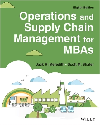 Operations and Supply Chain Management for MBAs - Jack R. Meredith, Scott M. Shafer