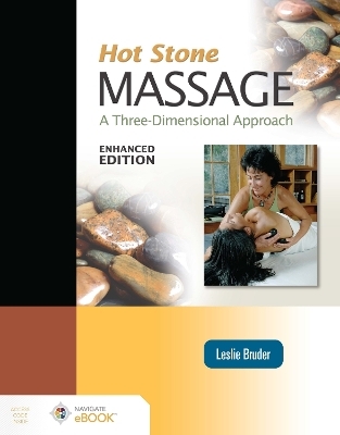 Hot Stone Massage: a Three-Dimensional Approach, Enhanced Edition - Leslie Bruder